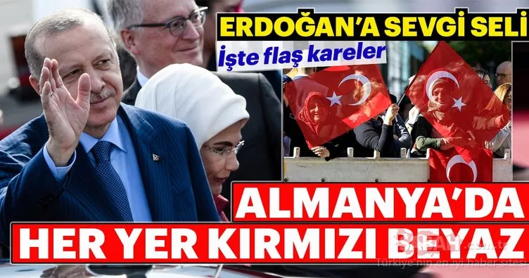Almanya’da Erdoğan’a sevgi seli