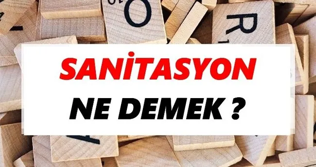 Sanitasyon Ne Demek? TDK’ya Göre Sanitasyon Sözlük Anlamı Nedir?
