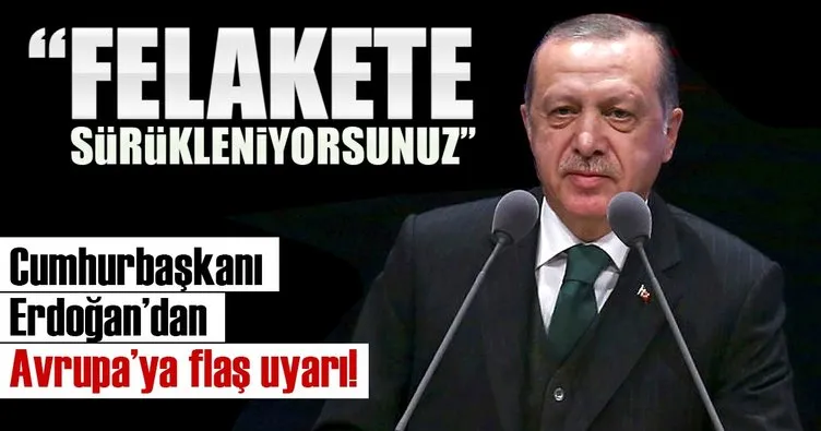Son dakika haberi: Cumhurbaşkanı Erdoğan’dan Avrupa’ya flaş uyarı!