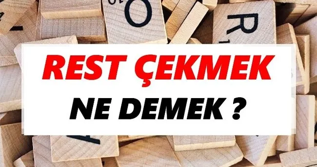 Rest çekmek Ne Demek? TDK’ya Göre Rest çekmek Sözlük Anlamı Nedir?