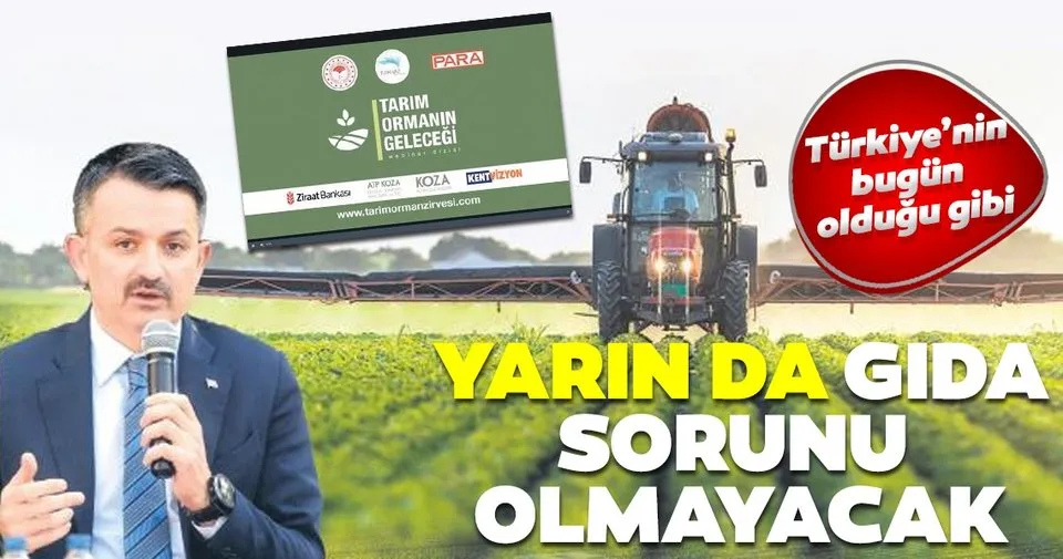 Türkiye’nin bugün olduğu gibi yarın da gıda sorunu olmayacak
