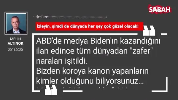 Melih Altınok 'İzleyin, şimdi de dünyada her şey çok güzel olacak!'