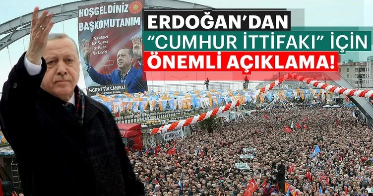 Cumhurbaşkanı Erdoğan’dan ’Cumhur İttifakı’ için önemli mesaj