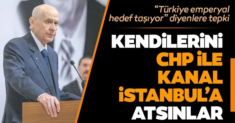 MHP Genel Başkanı Devlet Bahçeli: Kendilerini CHP ile Kanal İstanbul’a atsınlar