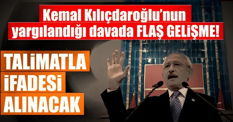 Kemal Kılıçdaroğlu’nun yargılandığı davada flaş gelişme! Talimatla ifadesi alınacak!