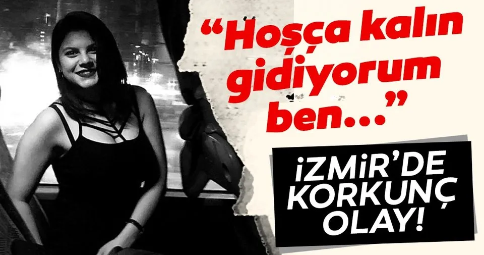 Son Dakika Haberi Izmir De Korkunc Olay Hosca Kalin Gidiyorum Ben Son Dakika Haberler