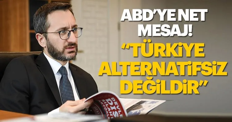 Cumhurbaşkanlığı İletişim Başkanı Altun: Türkiye alternatifsiz değildir