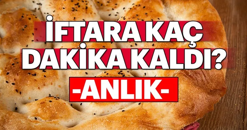 iftara kac dakika kaldi iftara ne kadar kaldi istanbul ankara iftar saatleri son dakika yasam haberleri