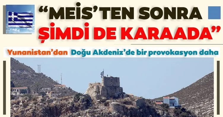 Son dakika:Yunanistan'dan bir provokasyon daha! Yunan askeri Meis'ten sonra Karaada'ya çıktı