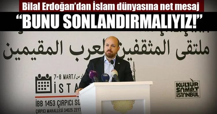 Bilal Erdoğan: Batı medeniyetinin İslam dünyasını işgalini sonlandırmalıyız