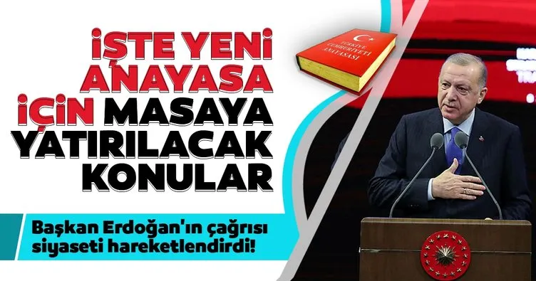 Başkan Erdoğan’ın çağrısı siyaseti hareketlendirdi! İşte yeni anayasa için masaya yatırılacak konular