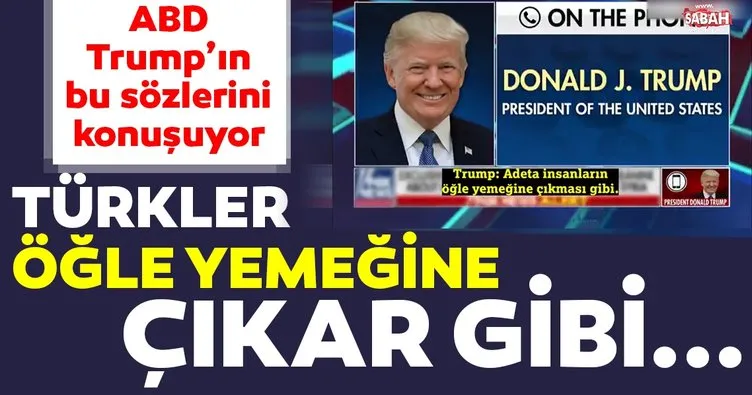 ABD Başkanı Donald Trump’tan son dakika açıklaması: Türkler öğle yemeğine çıkar gibi savaşıyorlar