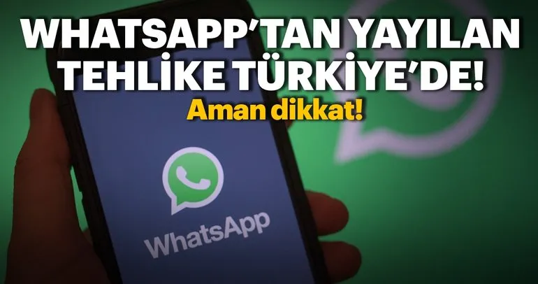 WhatsApptan yayılan büyük tehlike Türkiyede! WhatsApptan böyle bir mesaj gelirse sakın açmayın