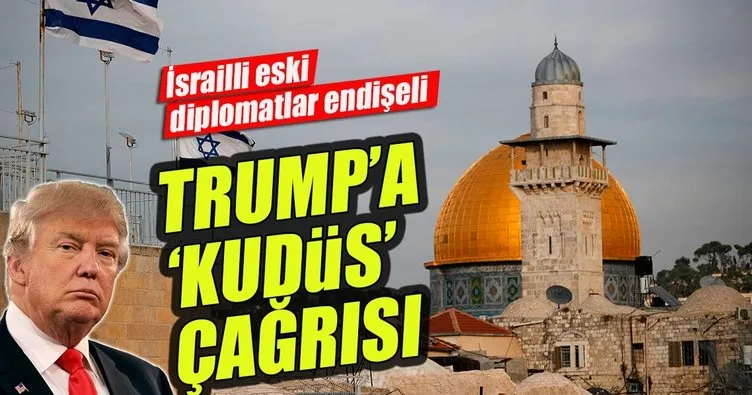 İsrailli eski diplomatlardan Trump’a Kudüs çağrısı