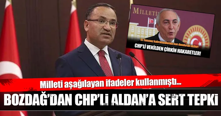 Bozdağ’dan CHP’li Aldan’a sert tepki