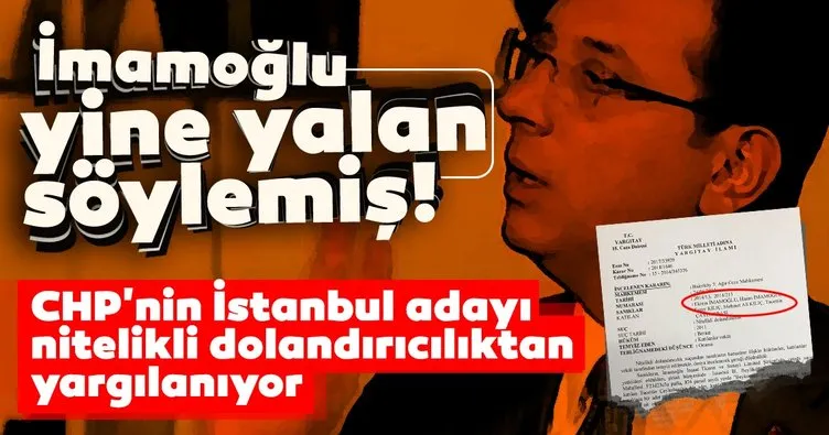 İmamoğlu yine yalan söylemiş! CHP’nin İstanbul adayı dolandırıcılıktan yargılanıyor