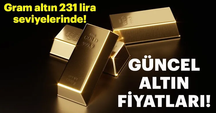 Gram altın 231 lira seviyelerinde! İşte güncel altın fiyatları