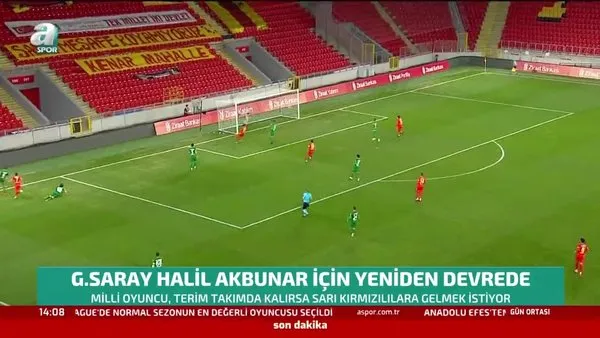Galatasaray Halil Akbunar için yeniden devrede