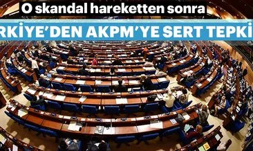 Türkiye’den AKPM’ye sert tepki