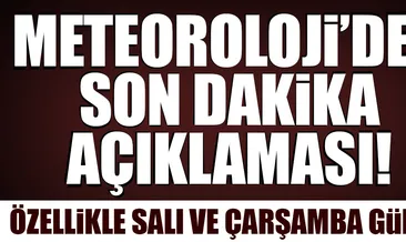 Meteoroloji’den kritik açıklama!
