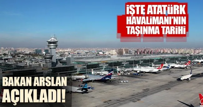 Atatürk Havalimanı ne zaman kapanacak? Bakan Arslan açıkladı