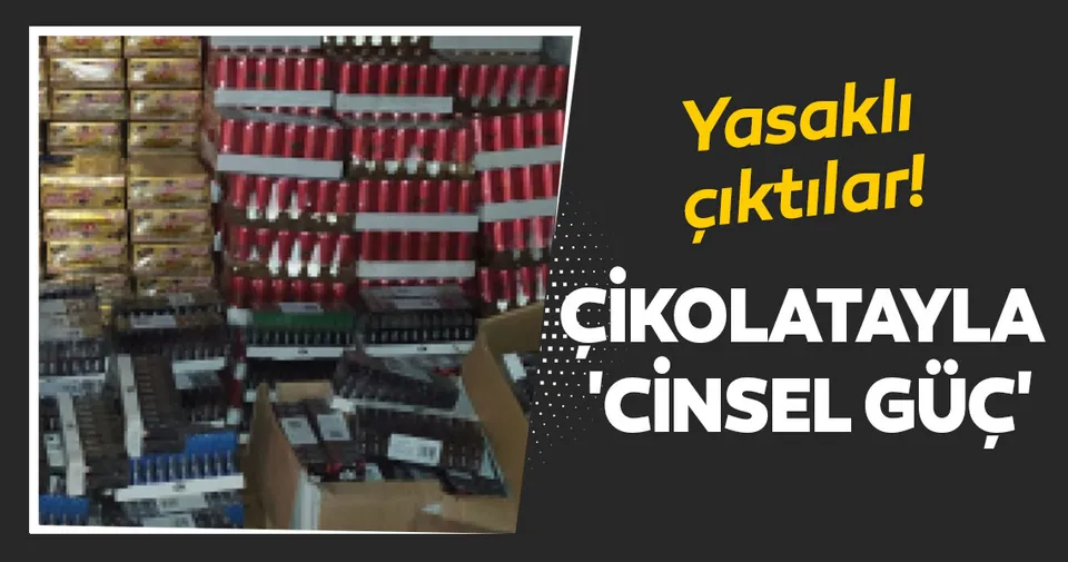 Cinsel gücü arttırıcı çikolata ve haplar yasaklı ürün çıktı Son Cinsel gücü arttırıcı çikolata ve haplar yasaklı ürün çıktı Son