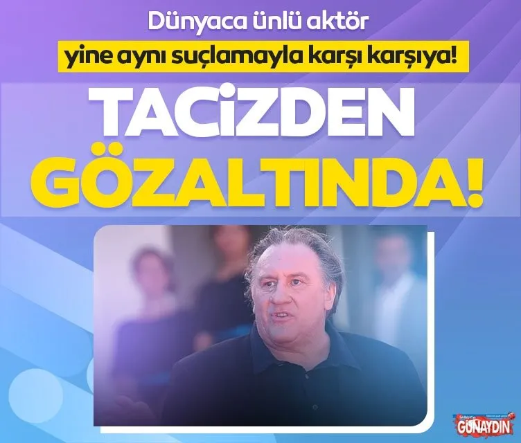 Gerard Depardieu tacizden gözaltında