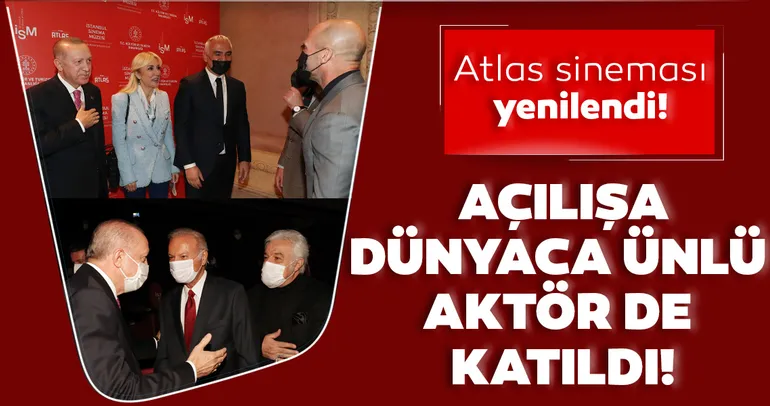Atlas Sineması açıldı! Açılışa dünyaca ünlü yıldızlar da katıldı