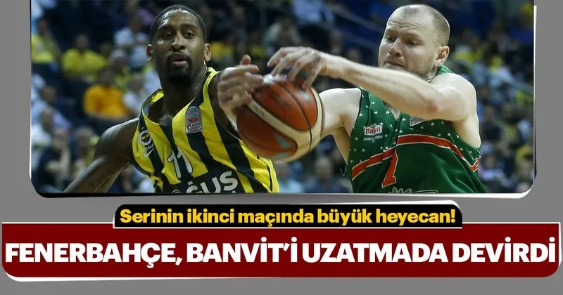 Fenerbahce Banvit I Uzatmalarda Devirdi Spor Haberleri