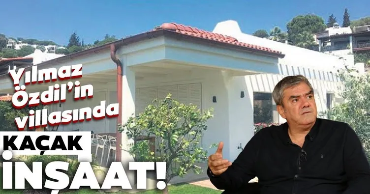 Yılmaz Özdil’in villasında kaçak inşaat