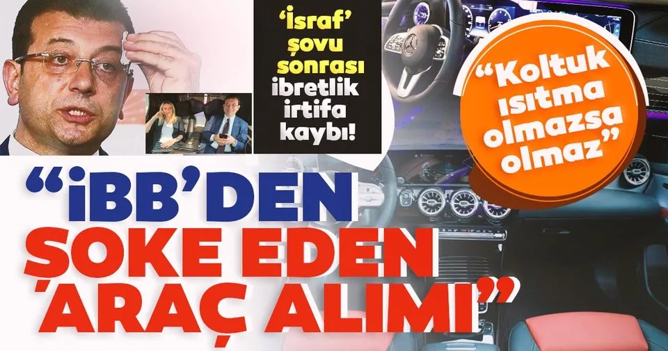 Son dakika haberi… İsraf şovu ile göreve gelen CHP’li İBB yönetimi koltuk ısıtmalı araç istiyor!