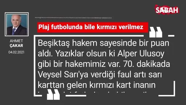 Ahmet Çakar | Plaj futbolunda bile kırmızı verilmez
