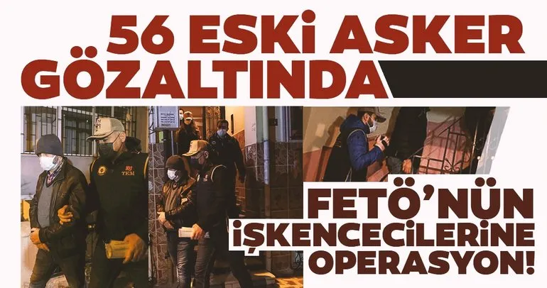Son dakika: FETÖ’nün işkencecilerine İstanbul merkezli 15 ilde operasyon