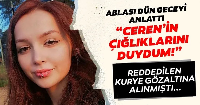Son dakika haberi: Evinin önünde öldürülen Ceren Özdemir’in ablasından açıklama: Benden anahtarı istedi o anda...