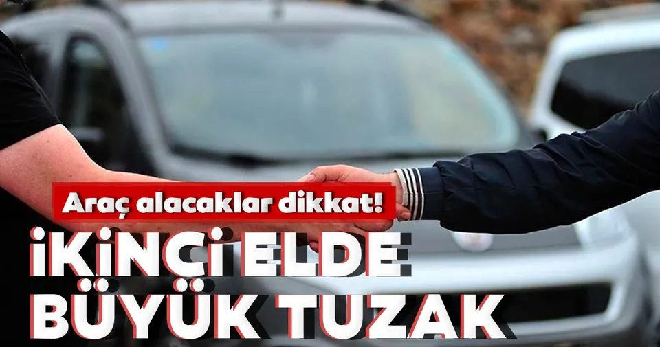 ikinci el otomobilde buyuk tuzak