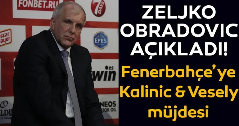 Zeljko Obradovic’ten Fenerbahçe taraftarına müjde! Nikola Kalinic ve Jan Vesely...
