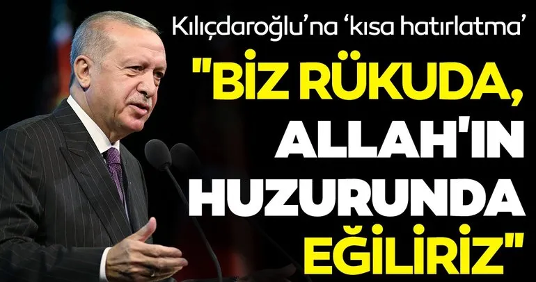Son dakika: Başkan Erdoğan’dan Kılıçdaroğlu’na ’kısa hatırlatma’! Biz Rükû’da Allah’ın huzurunda eğiliriz