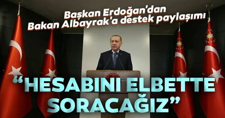 Başkan Erdoğan'dan Bakan Albayrak'a destek paylaşımı