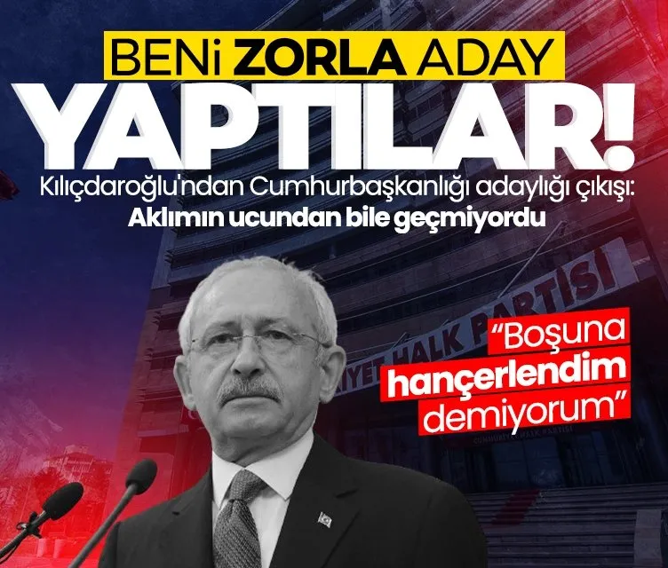 CHP’nin eski lideri Kılıçdaroğlu’ndan dikkat çeken çıkış: Beni zorla aday yaptılar