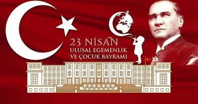 Resimli 23 Nisan Mesajları ve sözleri burada!  2,3 ve 4 kıtalık 23 Nisan şiirleri, Atatürk sözleri ile 23 Nisan kutlama mesajı