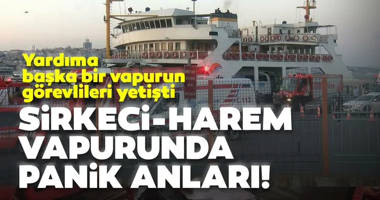 Sirkeci - Harem vapurunda panik anları!