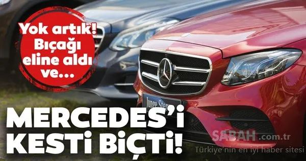 Mercedes'i kesti biçti! Yok artık! Bıçağı eline aldı ve...