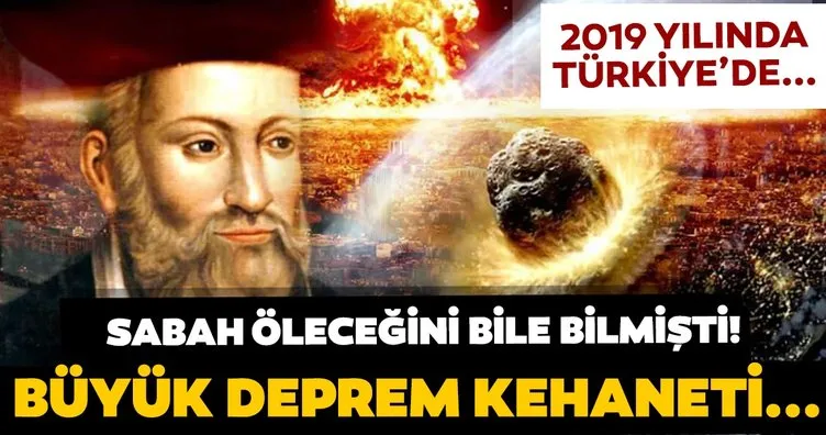 Kendi ölümünü bilen Nostradamus’tan Türkiye ve deprem kehaneti! 2019’da...