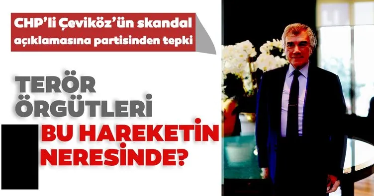 CHP’li Çeviköz’ün skandal açıklamalarına partisinden sert tepki! Terör örgütleri bu hareketin neresinde?