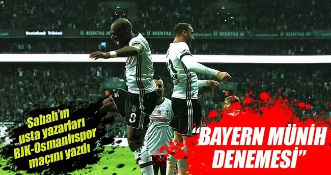 yazarlar besiktas osmanlispor macini yorumladi son dakika spor haberleri