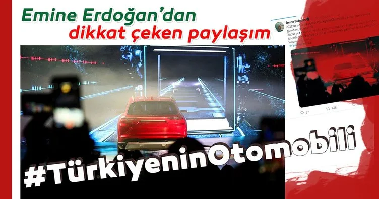 Emine Erdoğan’dan Türkiye’nin Otomobili tweeti