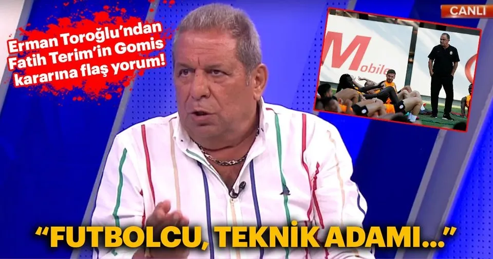 Erman Toroğlu'ndan Fatih Terim'in Gomis kararına flaş yorum Erman Toroğlu'ndan Fatih Terim'in Gomis kararına flaş yorum