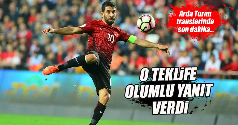 Arda Turan o teklife olumlu yanıt verdi