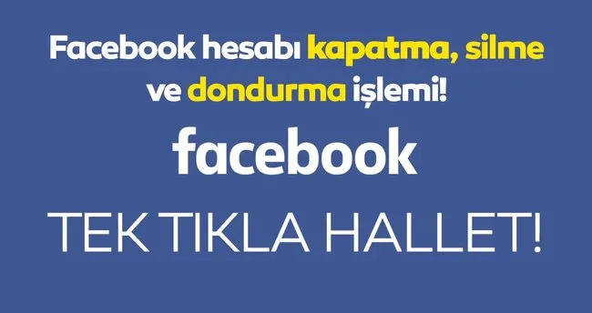 facebook hesap dondurma islemi 2021 facebook dondurma ve hesap silme ekrani facebook hesabi dondurma kapatma ve kalici silme linki nedir son dakika haberler