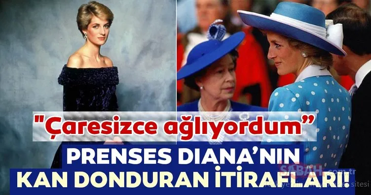 Prenses Diana’nın kan konduran itirafları! Çaresizce ağlıyordum